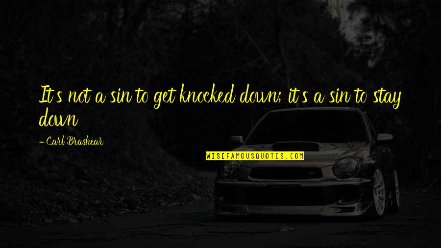 Ingaldson Fitzgerald Quotes By Carl Brashear: It's not a sin to get knocked down;