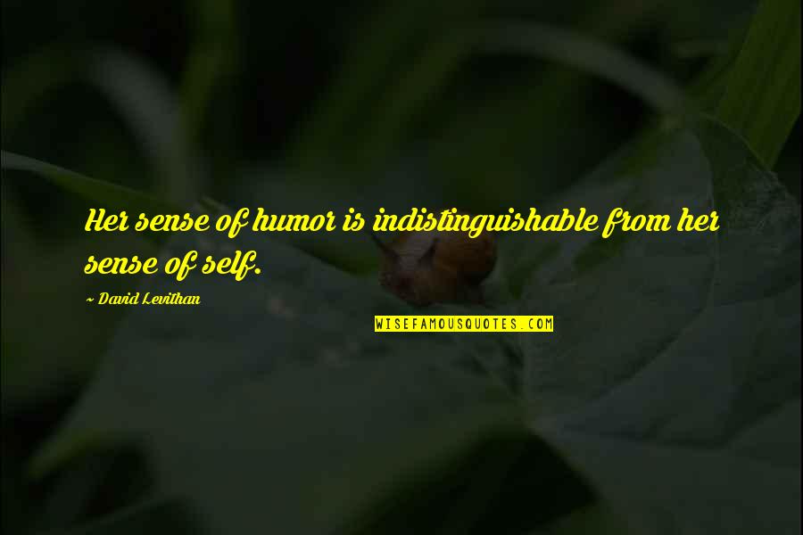 Ingannation Quotes By David Levithan: Her sense of humor is indistinguishable from her Ingannation Quotes By David Levithan: Her sense of humor is indistinguishable from her