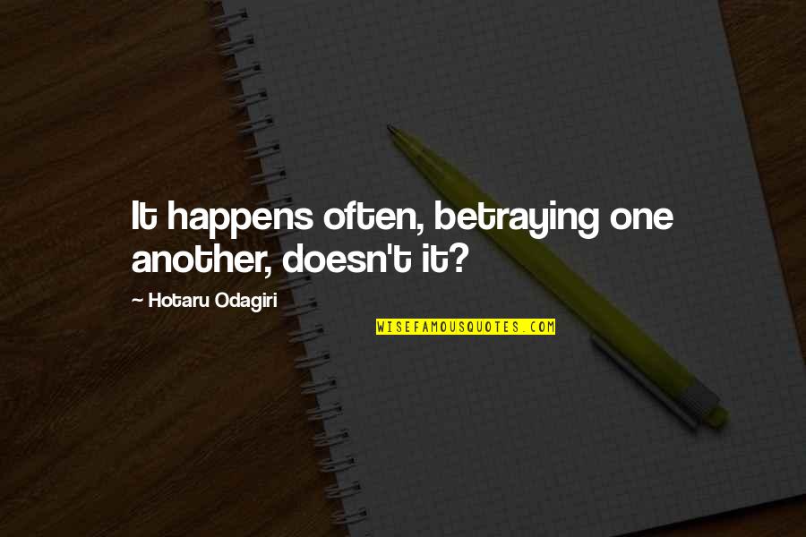 Ingannation Quotes By Hotaru Odagiri: It happens often, betraying one another, doesn't it? Ingannation Quotes By Hotaru Odagiri: It happens often, betraying one another, doesn't it?