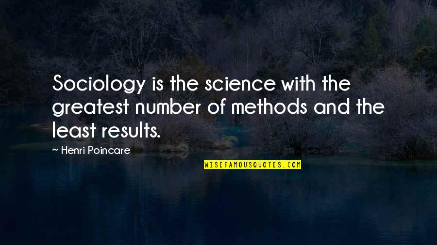 Ingargiola Wealth Quotes By Henri Poincare: Sociology is the science with the greatest number