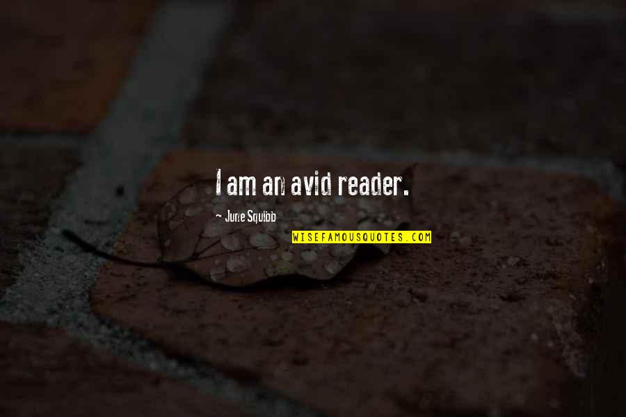 Ingarious Quotes By June Squibb: I am an avid reader. Ingarious Quotes By June Squibb: I am an avid reader.