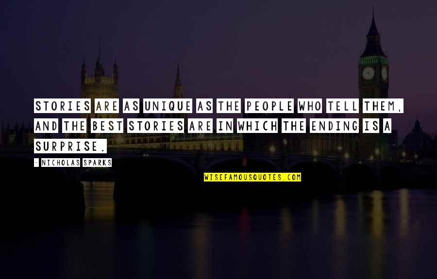 Ingarious Quotes By Nicholas Sparks: Stories are as unique as the people who Ingarious Quotes By Nicholas Sparks: Stories are as unique as the people who