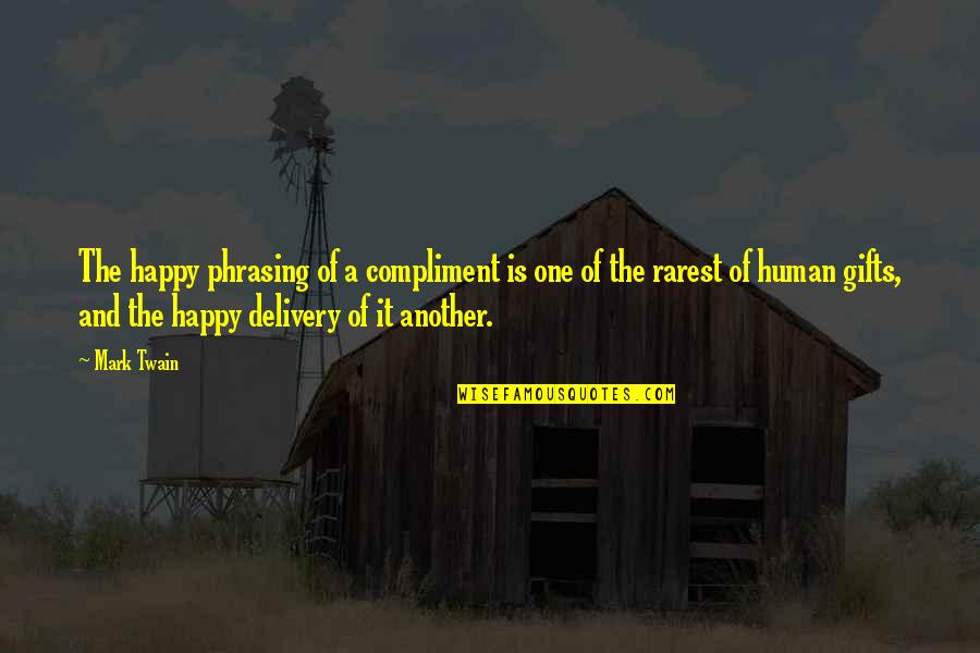 Ingars Sils Quotes By Mark Twain: The happy phrasing of a compliment is one Ingars Sils Quotes By Mark Twain: The happy phrasing of a compliment is one