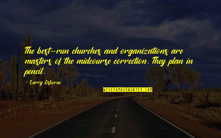 Ingebjorg Svenningsen Quotes By Larry Osborne: The best-run churches and organizations are masters of Ingebjorg Svenningsen Quotes By Larry Osborne: The best-run churches and organizations are masters of