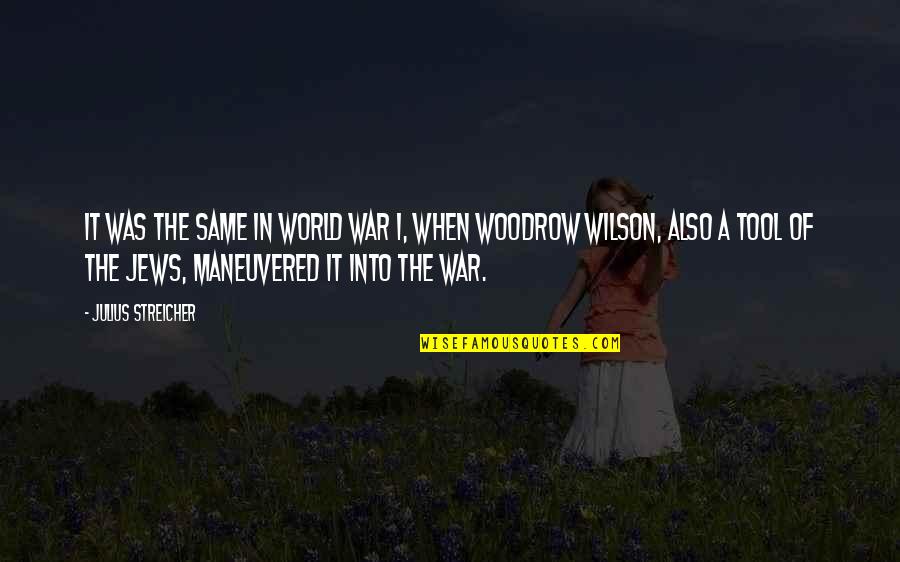 Ingeborga Wyman Quotes By Julius Streicher: It was the same in World War I, Ingeborga Wyman Quotes By Julius Streicher: It was the same in World War I,