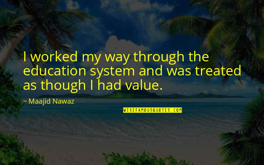 Ingebrigt Vik Quotes By Maajid Nawaz: I worked my way through the education system