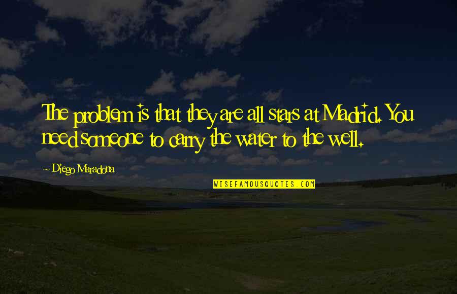 Ingela Arrhenius Quotes By Diego Maradona: The problem is that they are all stars