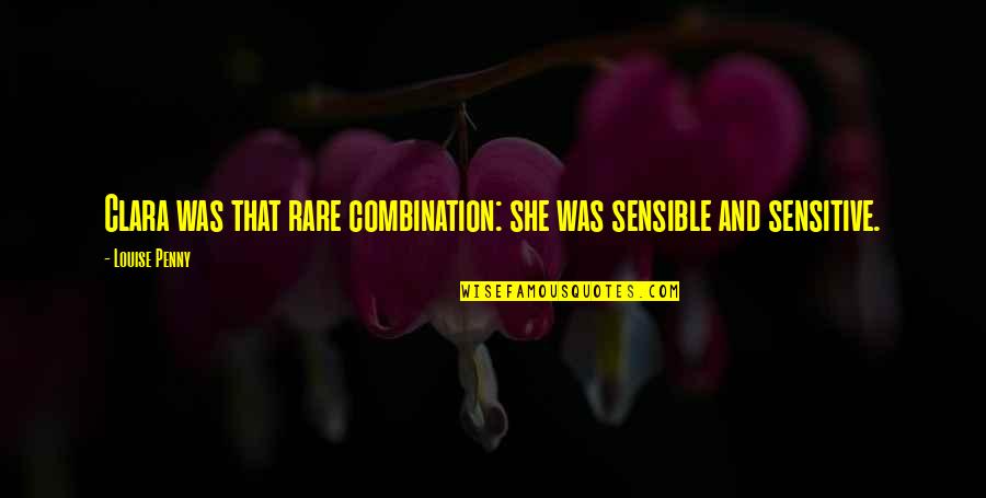 Ingemination Quotes By Louise Penny: Clara was that rare combination: she was sensible