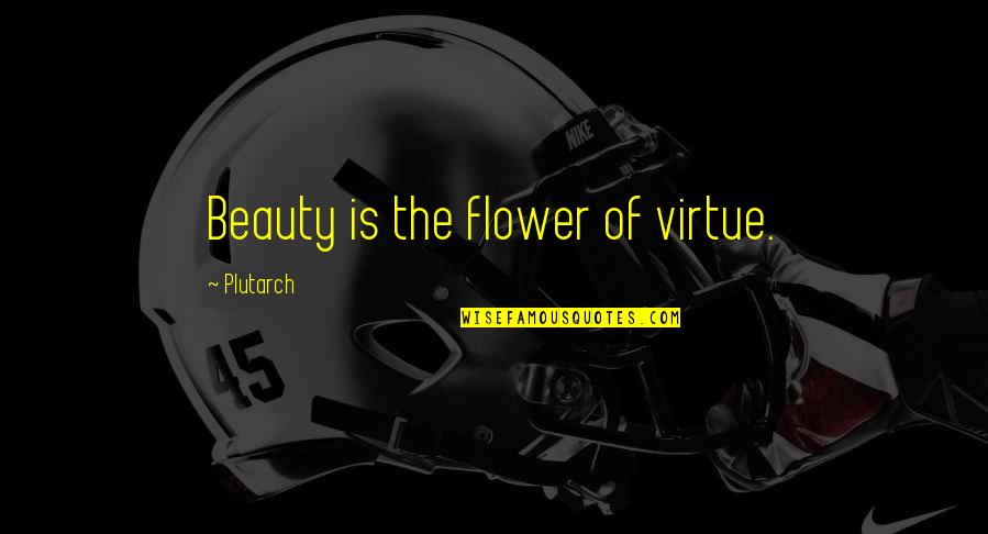 Ingemis Nursery Quotes By Plutarch: Beauty is the flower of virtue.