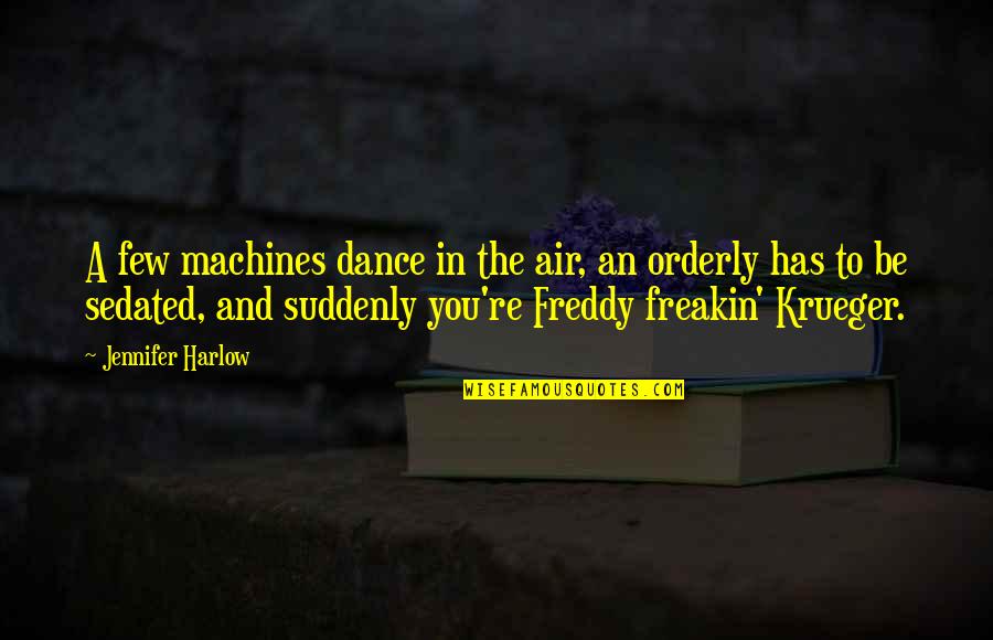 Ingenia Udea Quotes By Jennifer Harlow: A few machines dance in the air, an Ingenia Udea Quotes By Jennifer Harlow: A few machines dance in the air, an