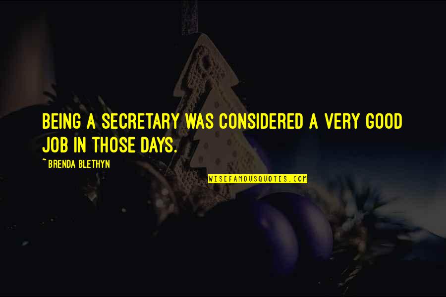Ingeniero Mecanico Quotes By Brenda Blethyn: Being a secretary was considered a very good
