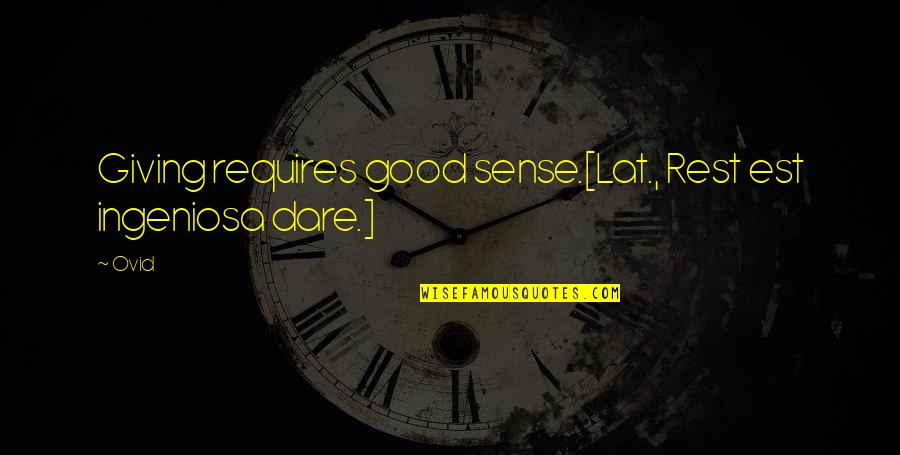 Ingeniosa Quotes By Ovid: Giving requires good sense.[Lat., Rest est ingeniosa dare.]