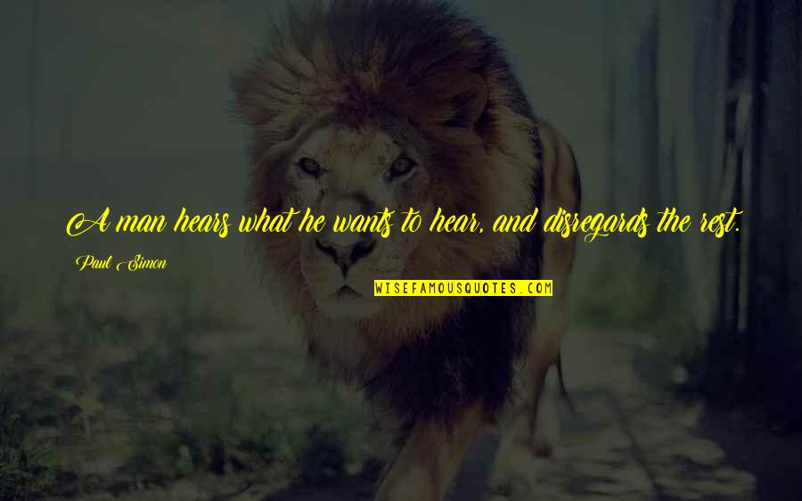 Ingeniosos Inventos Quotes By Paul Simon: A man hears what he wants to hear,