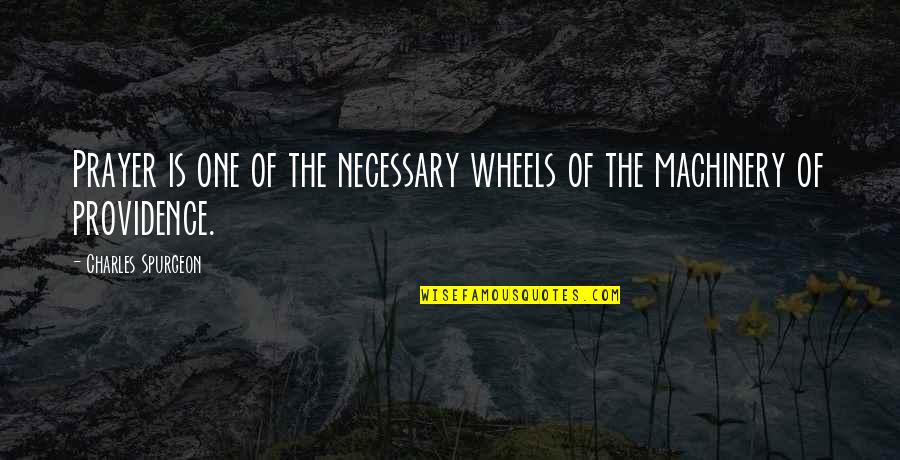 Ingenious Movie Quotes By Charles Spurgeon: Prayer is one of the necessary wheels of