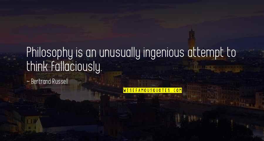 Ingenious Quotes By Bertrand Russell: Philosophy is an unusually ingenious attempt to think