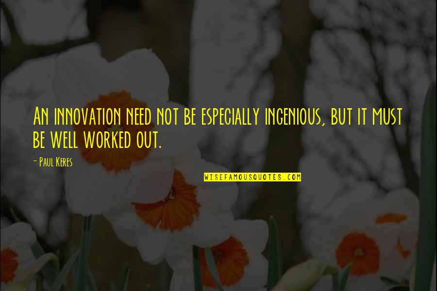Ingenious Quotes By Paul Keres: An innovation need not be especially ingenious, but