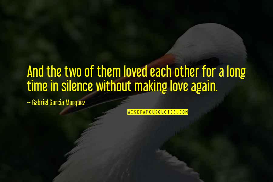 Ingeniously Contrived Quotes By Gabriel Garcia Marquez: And the two of them loved each other