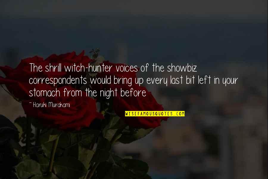 Ingenting Quotes By Haruki Murakami: The shrill witch-hunter voices of the showbiz correspondents