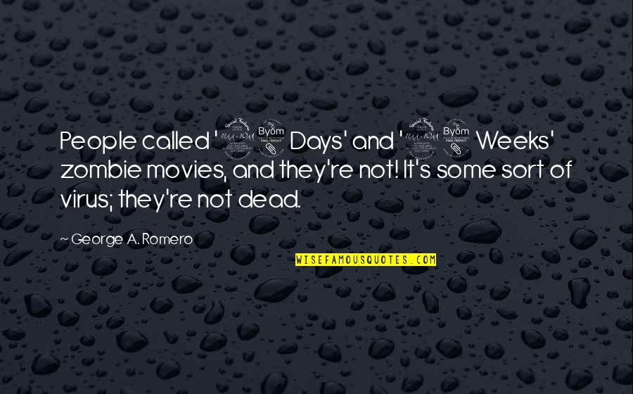 Ingenues Benefactor Quotes By George A. Romero: People called '28 Days' and '28 Weeks' zombie Ingenues Benefactor Quotes By George A. Romero: People called '28 Days' and '28 Weeks' zombie