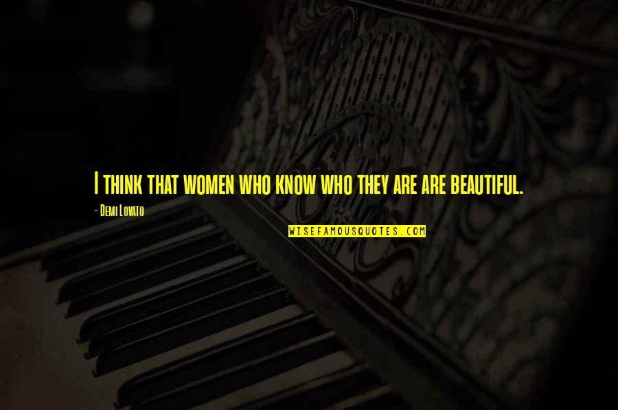 Ingenuidad Significado Quotes By Demi Lovato: I think that women who know who they Ingenuidad Significado Quotes By Demi Lovato: I think that women who know who they