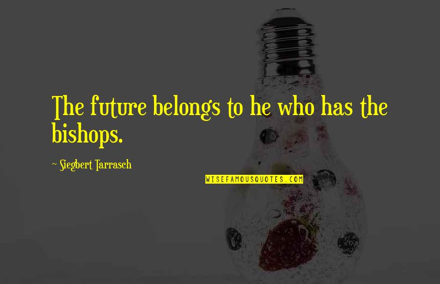 Ingenuo Definicion Quotes By Siegbert Tarrasch: The future belongs to he who has the Ingenuo Definicion Quotes By Siegbert Tarrasch: The future belongs to he who has the