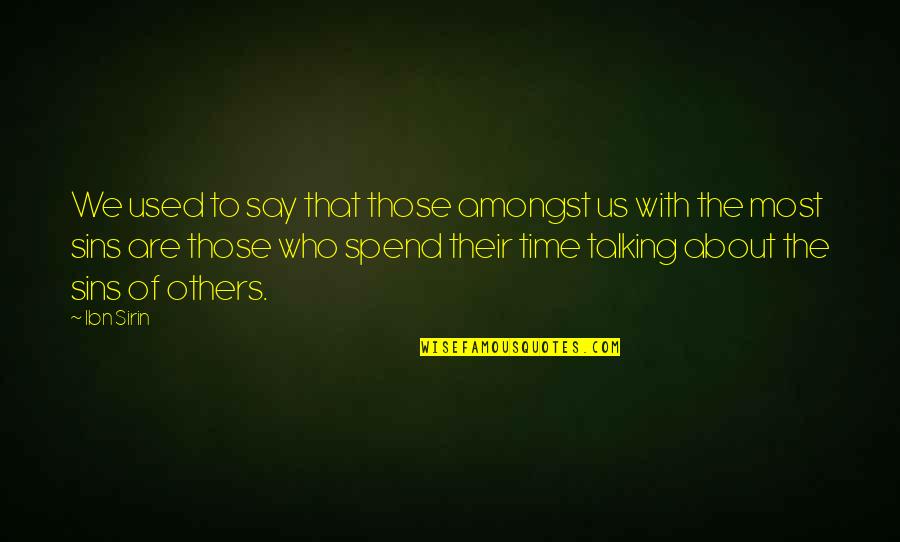 Ingenuous Individual Quotes By Ibn Sirin: We used to say that those amongst us