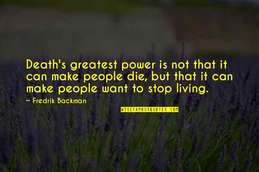 Ingerlise Skogheim Quotes By Fredrik Backman: Death's greatest power is not that it can Ingerlise Skogheim Quotes By Fredrik Backman: Death's greatest power is not that it can
