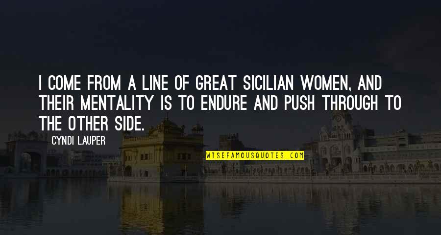 Ingerlise Vikne Quotes By Cyndi Lauper: I come from a line of great Sicilian