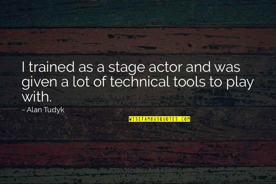 Ingermanland Quotes By Alan Tudyk: I trained as a stage actor and was