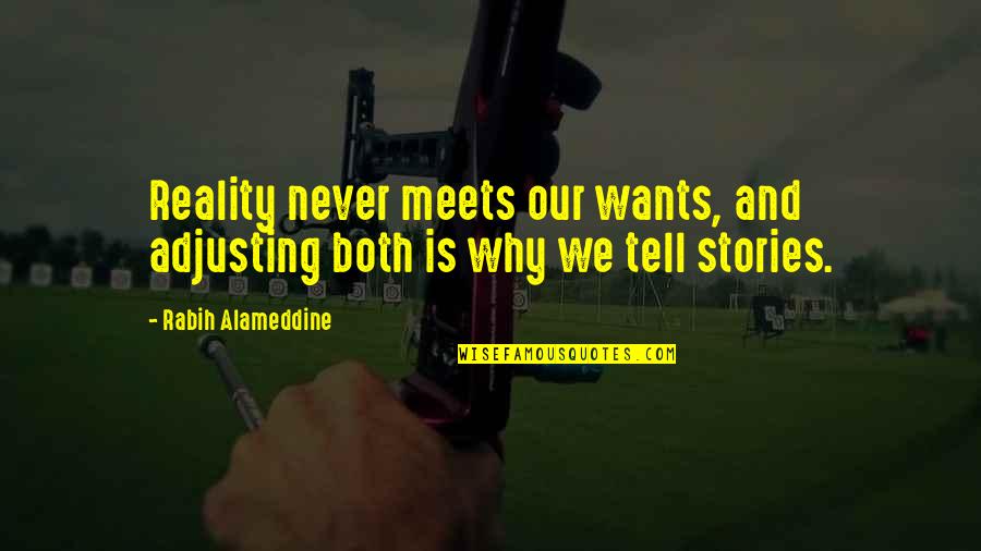Ingermanland Quotes By Rabih Alameddine: Reality never meets our wants, and adjusting both