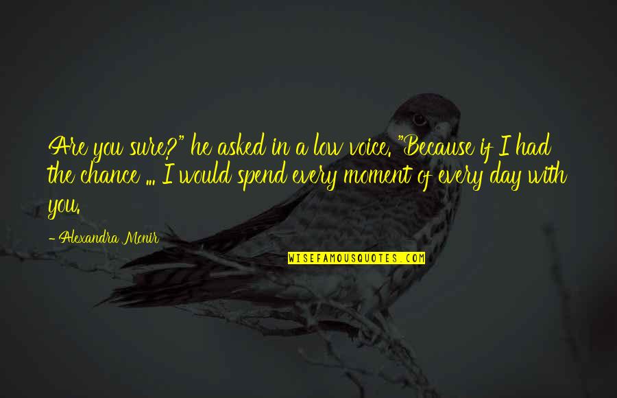 Ingerslev Sv Mmehal Quotes By Alexandra Monir: Are you sure?" he asked in a low Ingerslev Sv Mmehal Quotes By Alexandra Monir: Are you sure?" he asked in a low