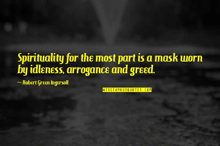 Ingersoll's Quotes By Robert Green Ingersoll: Spirituality for the most part is a mask