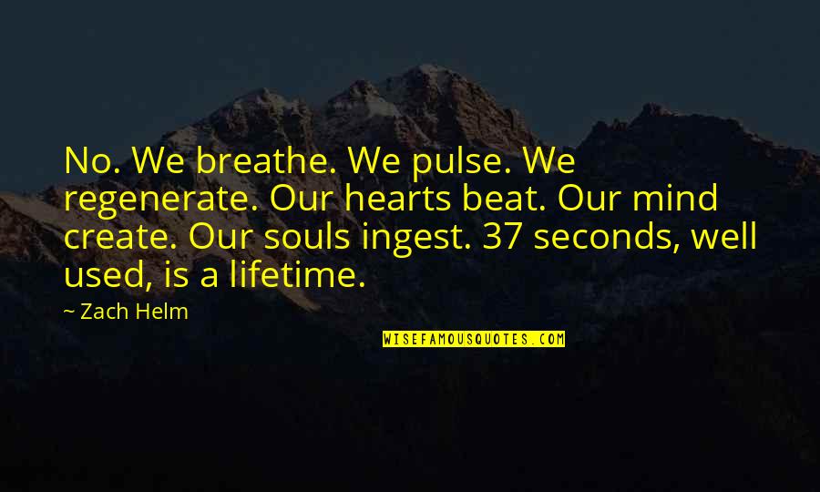 Ingest Quotes By Zach Helm: No. We breathe. We pulse. We regenerate. Our