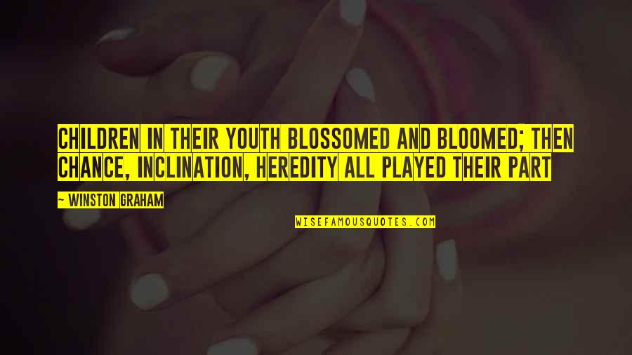 Ingestions Quotes By Winston Graham: Children in their youth blossomed and bloomed; then