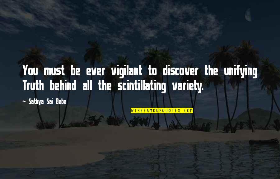 Inggit At Galit Quotes By Sathya Sai Baba: You must be ever vigilant to discover the