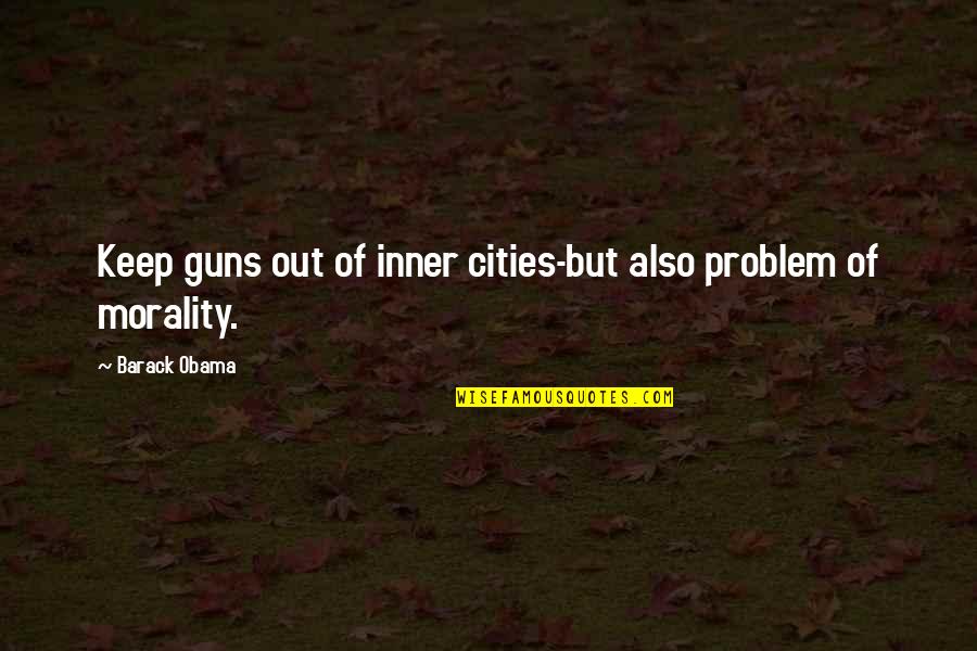 Inghilterra San Marino Quotes By Barack Obama: Keep guns out of inner cities-but also problem