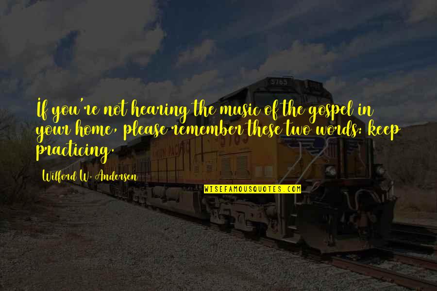 Ingilterede Quotes By Wilford W. Andersen: If you're not hearing the music of the