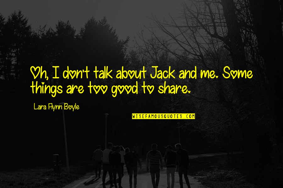 Ingit Quotes By Lara Flynn Boyle: Oh, I don't talk about Jack and me.