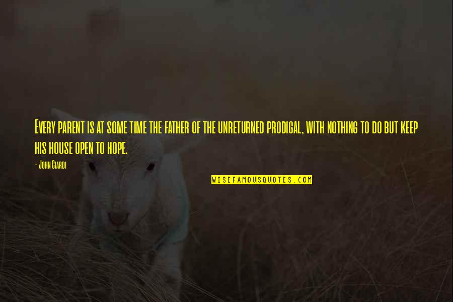 Ingkar Janji Quotes By John Ciardi: Every parent is at some time the father Ingkar Janji Quotes By John Ciardi: Every parent is at some time the father