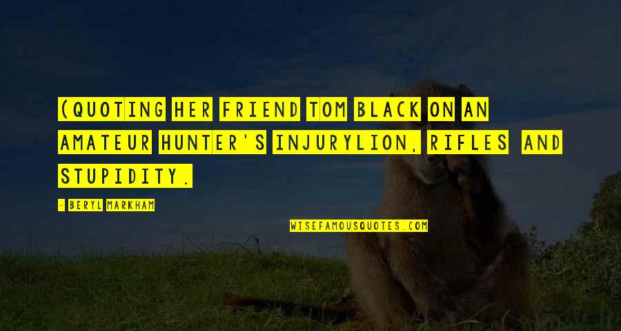 Ingl S Quotes By Beryl Markham: (Quoting her friend Tom Black on an amateur Ingl S Quotes By Beryl Markham: (Quoting her friend Tom Black on an amateur