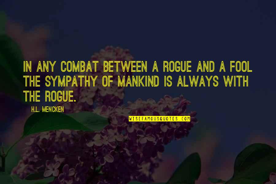 Inglebooks Quotes By H.L. Mencken: In any combat between a rogue and a