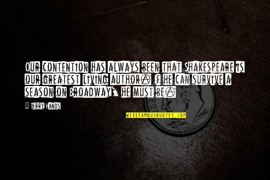 Ingleby Barwick Quotes By Terry Hands: Our contention has always been that Shakespeare is Ingleby Barwick Quotes By Terry Hands: Our contention has always been that Shakespeare is