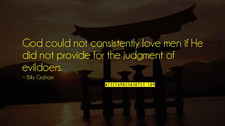 Inglezi Quotes By Billy Graham: God could not consistently love men if He