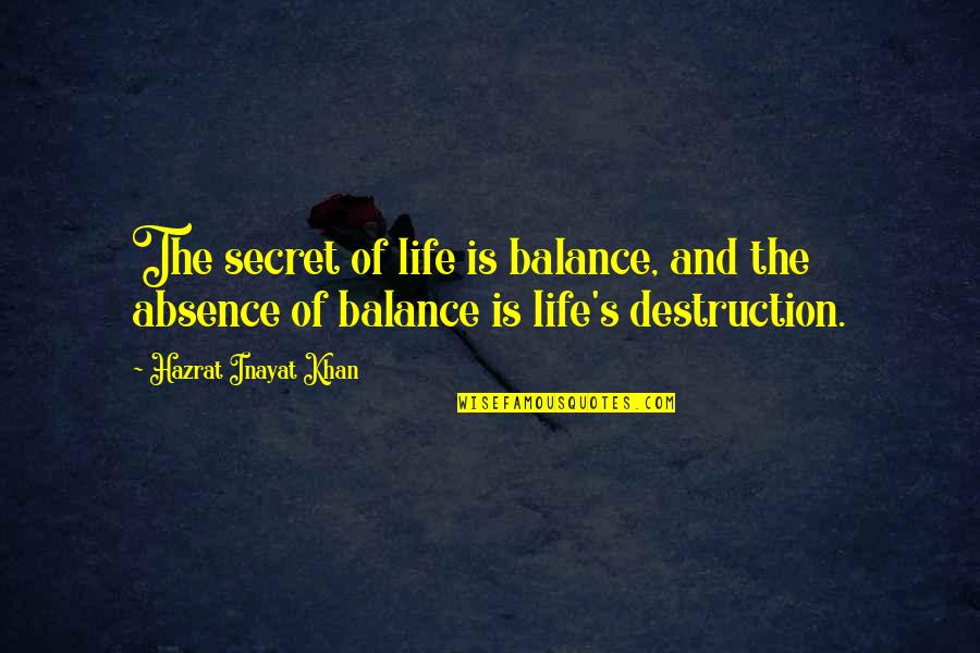 Inglorious Bastards Nazi Quotes By Hazrat Inayat Khan: The secret of life is balance, and the