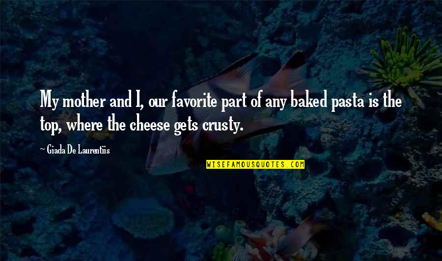 Inglsh Quotes By Giada De Laurentiis: My mother and I, our favorite part of Inglsh Quotes By Giada De Laurentiis: My mother and I, our favorite part of