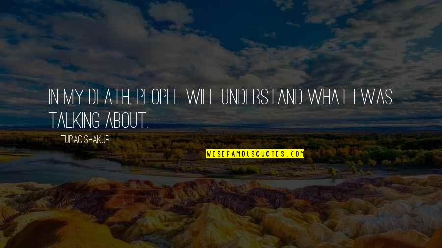 Ingmar Bergman Famous Quotes By Tupac Shakur: In my death, people will understand what I