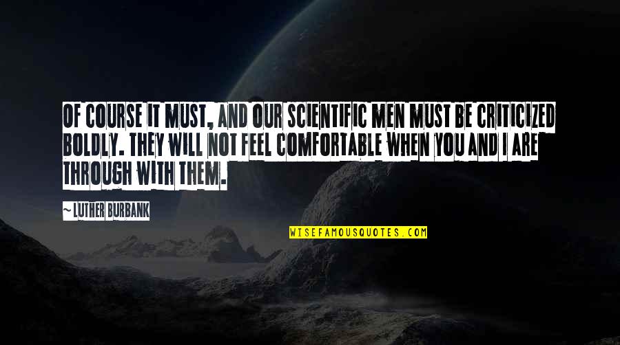 Ingodo Quotes By Luther Burbank: Of course it must, and our scientific men Ingodo Quotes By Luther Burbank: Of course it must, and our scientific men