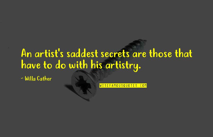 Ingolfur Arnar Quotes By Willa Cather: An artist's saddest secrets are those that have
