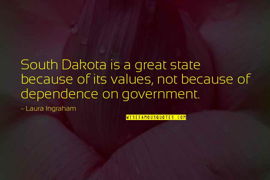 Ingraham Quotes By Laura Ingraham: South Dakota is a great state because of Ingraham Quotes By Laura Ingraham: South Dakota is a great state because of