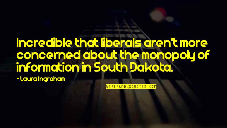 Ingraham Quotes By Laura Ingraham: Incredible that liberals aren't more concerned about the Ingraham Quotes By Laura Ingraham: Incredible that liberals aren't more concerned about the